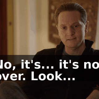 No, it's... it's not over. Look...