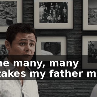 of the many, many mistakes my father made.