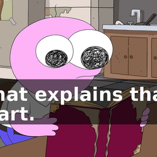 that explains that part.