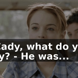 - Cady, what do you say? - He was...