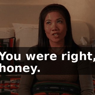 You were right, honey.