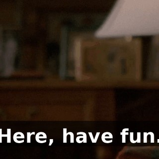 Here, have fun.