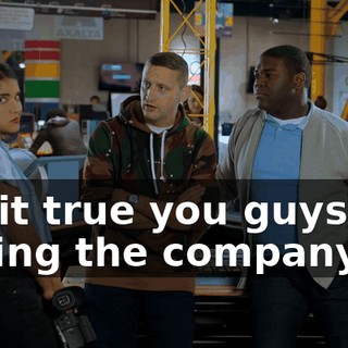 - Is it true you guys are selling the company?
