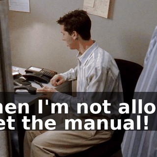 - Then I'm not allow... - Get the manual!