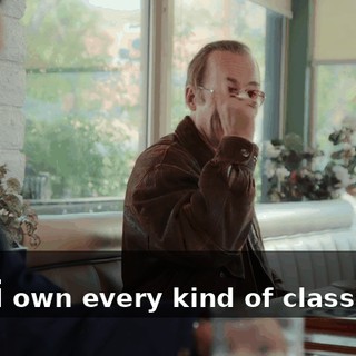 -Yeah. -And I own every kind of classic car.