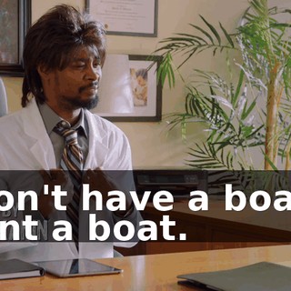 I don't have a boat. I want a boat.