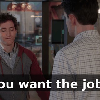 You want the job?