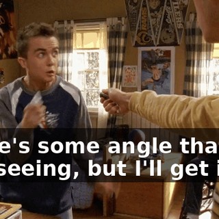 there's some angle that I'm not seeing, but I'll get it.
