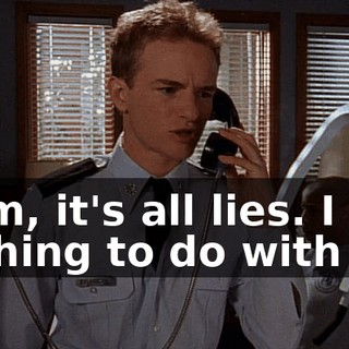 Mom, it's all lies. I had nothing to do with it.