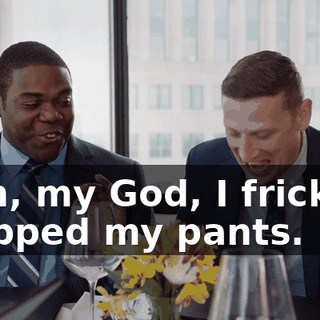 - Oh, my God, I fricking crapped my pants.