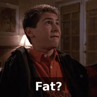 Fat?