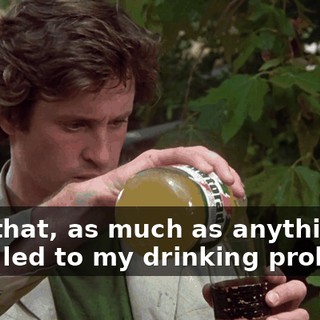 And that, as much as anything else, led to my drinking problem.