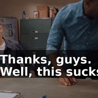 - Thanks, guys. - Well, this sucks.