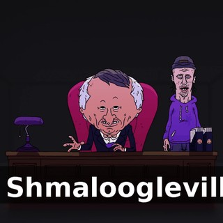 in Shmaloogleville.