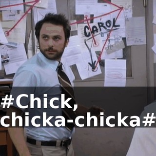 #Chick, chicka-chicka#