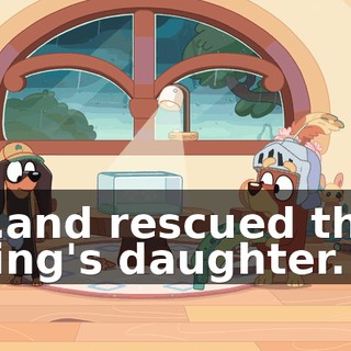…and rescued the king's daughter.