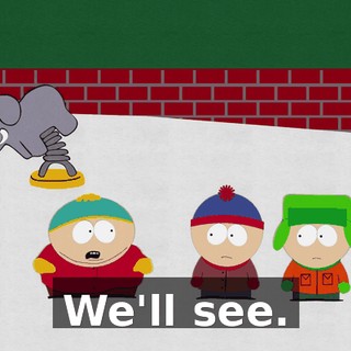 We'll see.