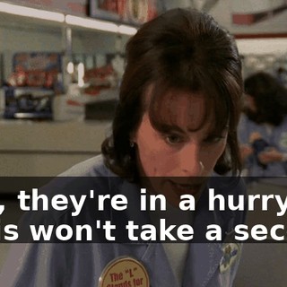 - Uh, they're in a hurry. - This won't take a second.