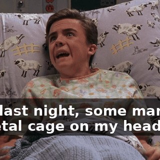 And last night, some man put a metal cage on my head.