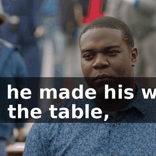 As he made his way up the table,
