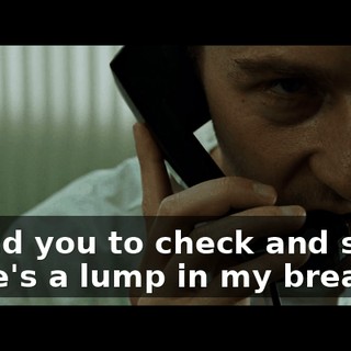 I need you to check and see if there's a lump in my breast.