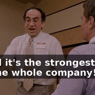 until it's the strongest one in the whole company!