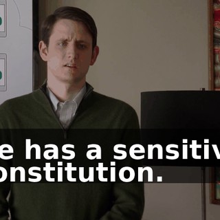 He has a sensitive constitution.
