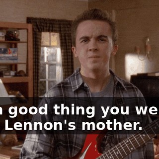 It's a good thing you weren't John Lennon's mother.