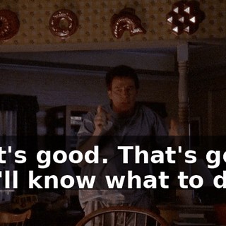 That's good. That's good. She'll know what to do.