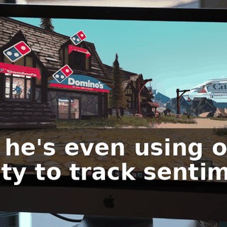 And he's even using our ability to track sentiment.