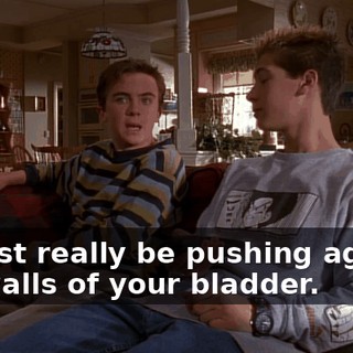 It must really be pushing against the walls of your bladder.