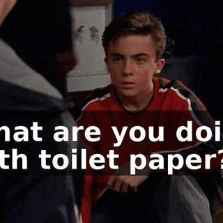 What are you doing with toilet paper?