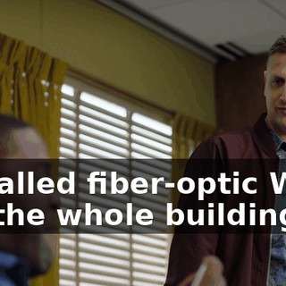 installed fiber-optic Wi-Fi for the whole building.
