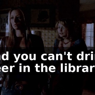 and you can't drink beer in the library,