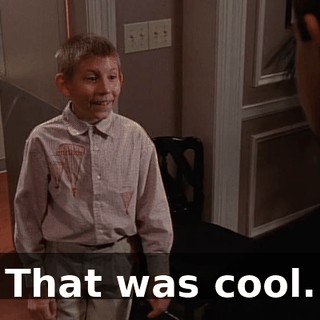 That was cool.