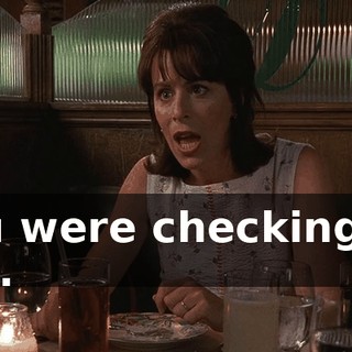 You were checking us out.