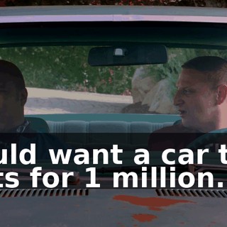 would want a car that shits for $1 million.