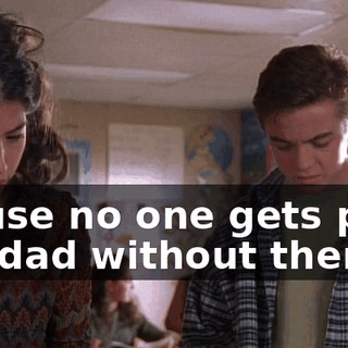 'cause no one gets past my dad without them.