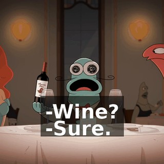 -Wine? -Sure.