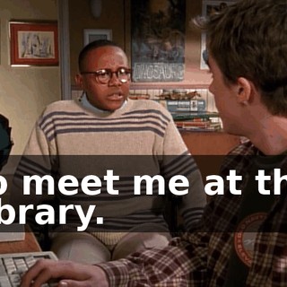 to meet me at the library.