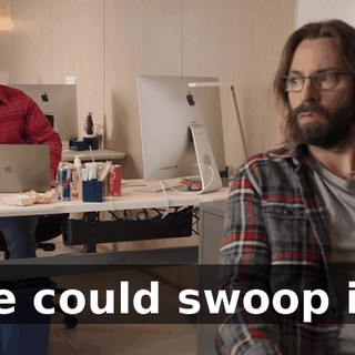 we could swoop in.