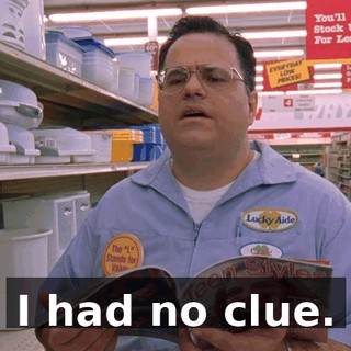 I had no clue.