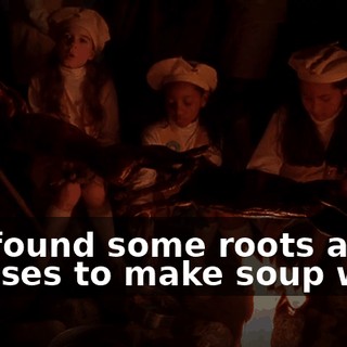 We found some roots and grasses to make soup with.