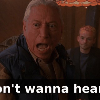 I don't wanna hear it!