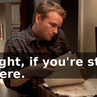 Right, if you're still there.