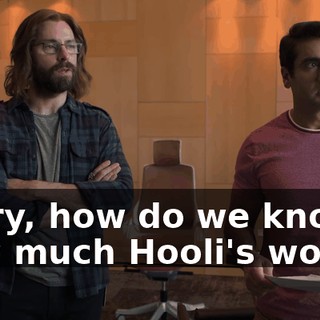 Sorry, how do we know how much Hooli's worth?