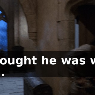 I thought he was with you.