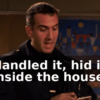 Handled it, hid it inside the house.