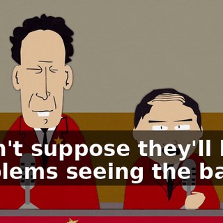 I don't suppose they'll have problems seeing the ball