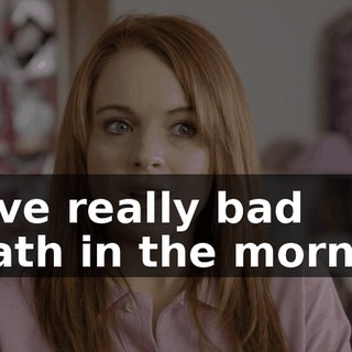 I have really bad breath in the morning.